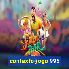 contexto jogo 995